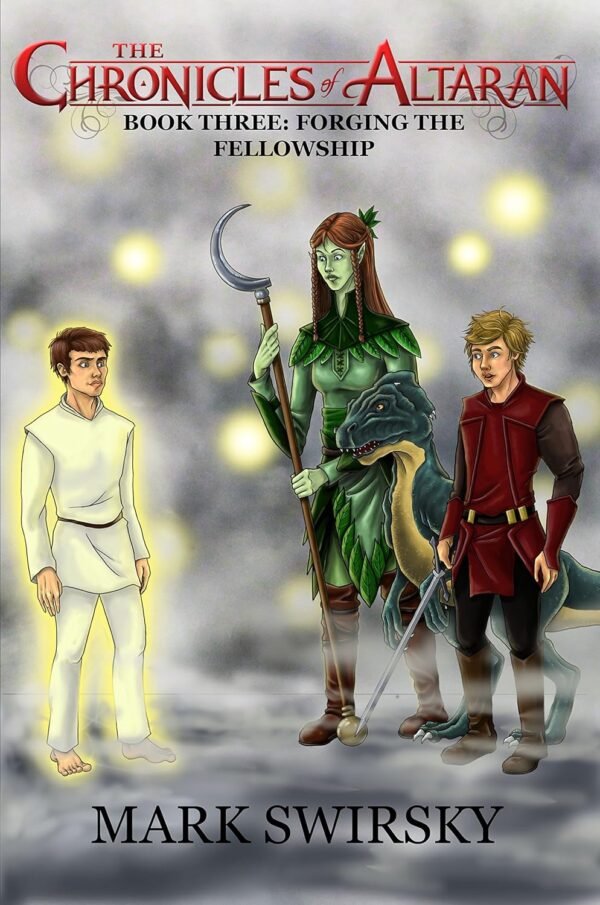 The Chronicles of Altaran: Book 3: Forging the Fellowship