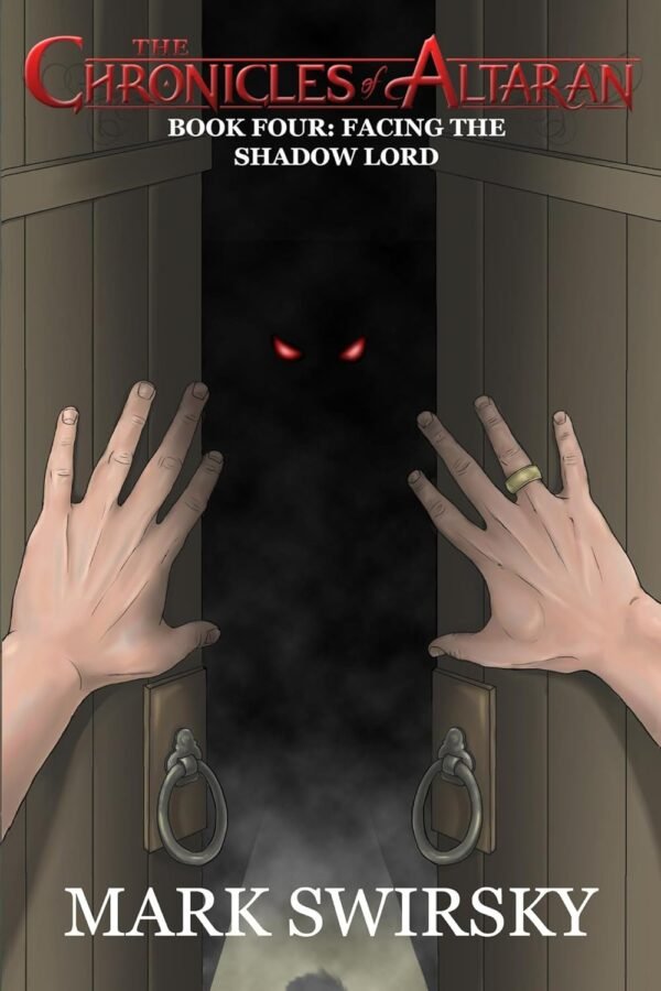 The Chronicles of Altaran: Book 4: Facing the Shadow Lord
